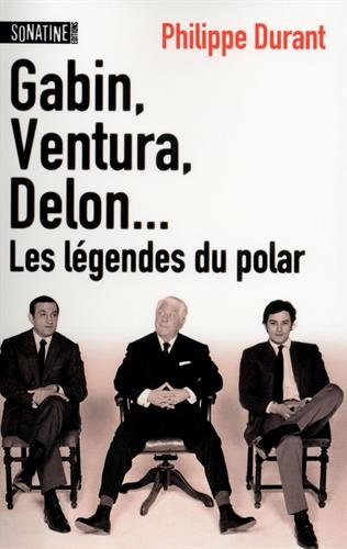 Book cover: Gabin, Ventura, Delon... - Les légendes du Polar