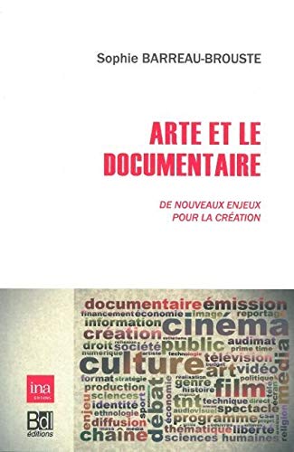 Couverture du livre: Arte et le documentaire - De nouveaux enjeux pour la création