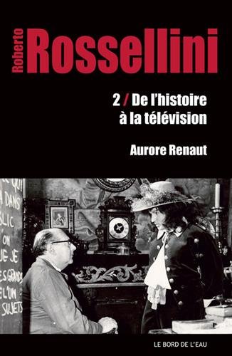 Couverture du livre : Roberto Rossellini - 2. De l'histoire à la télévision