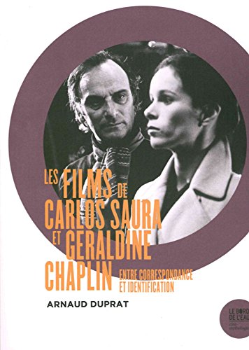 Couverture du livre: Les films de Carlos Saura et Geraldine Chaplin - Entre correspondance et identification