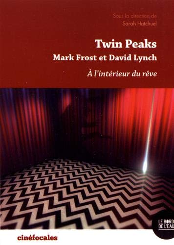 Couverture du livre : Twin Peaks, Mark Frost et David Lynch - à l'intérieur du rêve