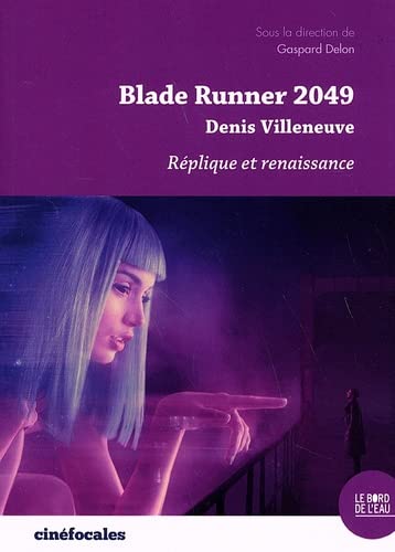 Couverture du livre: Blade Runner 2049, Denis Villeneuve - Réplique et renaissance