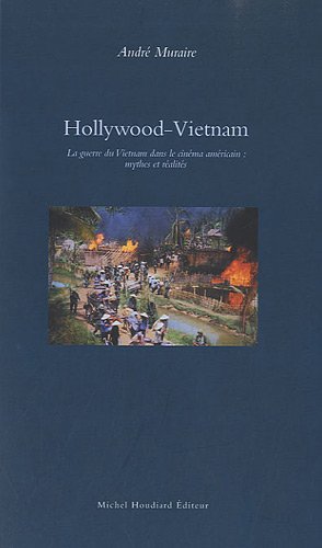 Couverture du livre: Hollywood-Vietnam - La guerre du Vietnam dans le cinéma américain : mythes et réalités