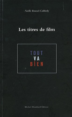 Couverture du livre: Les titres de film - Economie et évolution du titre de film français depuis 1968