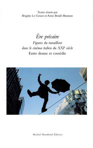 Book cover: Ere précaire - Figures du travailleur dans le cinéma italien du XXe siècle - Entre drame et comédie