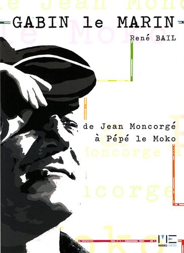 Couverture du livre : Gabin le marin - De Jean Moncorgé à Pépé le Moko