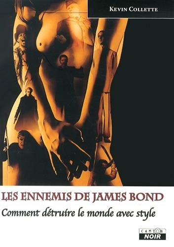 Book cover: Les Ennemis de James Bond - comment détruire le monde avec style
