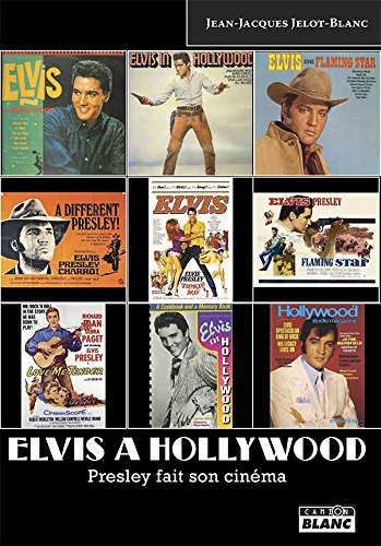 Couverture du livre: Elvis à Hollywood - Presley fait son cinéma