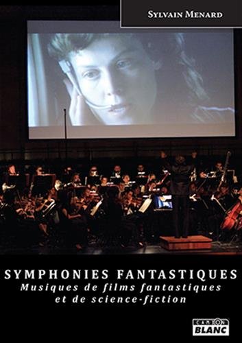 Couverture du livre: Symphonies fantastiques - Musiques de films fantastiques et de science-fiction