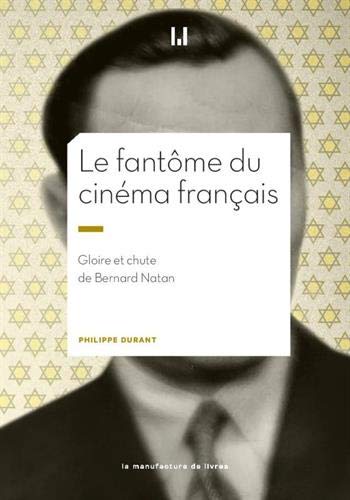 Couverture du livre : Le Fantôme du cinéma français - Gloire et chute de Bernard Natan