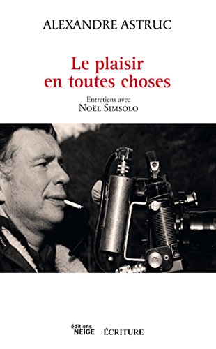 Couverture du livre : Le Plaisir en toutes choses - Entretiens avec Noël Simsolo