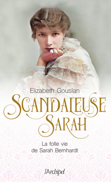 Couverture du livre : Scandaleuse Sarah - La folle vie de Sarah Bernhardt
