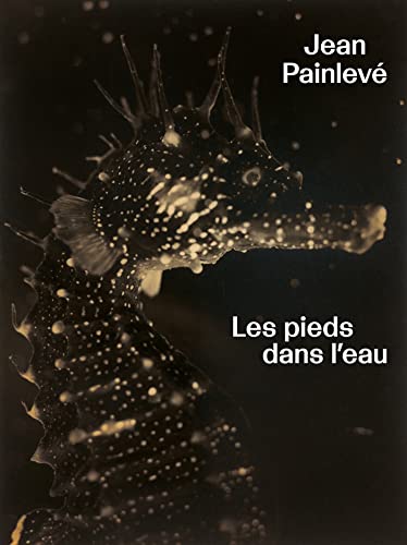 Book cover: Jean Painlevé - Les pieds dans l'eau