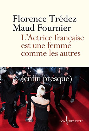 Couverture du livre : L'Actrice française est une femme comme les autres - (enfin presque)