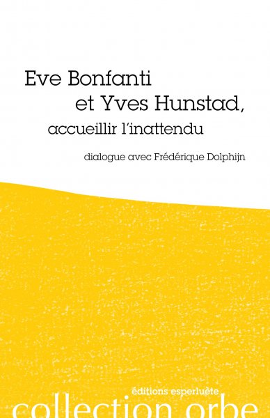 Couverture du livre : Eve Bonfanti et Yves Hunstad - accueillir l'inattendu