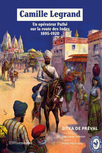 Couverture du livre : Camille Legrand - un opérateur Pathé sur la route des Indes 1895-1920