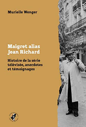 Couverture du livre: Maigret alias Jean Richard - Histoire de la série télévisée, anecdotes et témoignages
