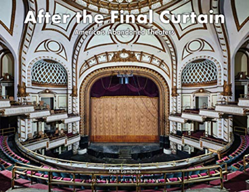 Couverture du livre: After the final curtain - American abandonned Theaters