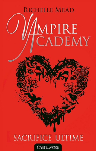 Couverture du livre: Vampire Academy - Tome 6 : Sacrifice ultime