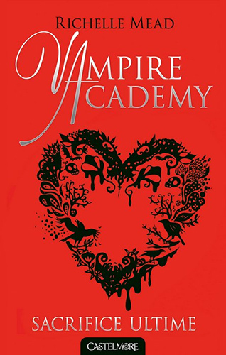 Book cover: Vampire Academy - Tome 6 : Sacrifice ultime