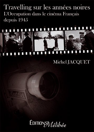 Book cover: Travelling sur les années noires - L'Occupation dans le cinéma Français depuis 1945