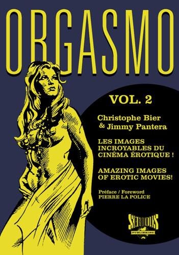 Couverture du livre: Orgasmo - les images incroyables du cinéma érotique ! Vol 2