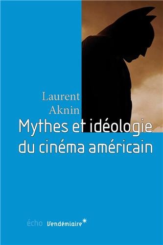 Couverture du livre : Mythes et idéologie du cinéma américain