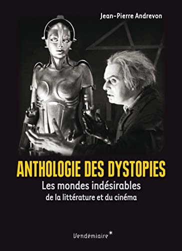 Couverture du livre : Anthologie des dystopies - Les mondes indésirables de la littérature et du cinéma