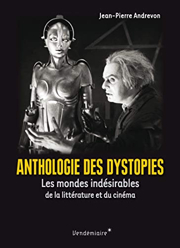 Couverture du livre: Anthologie des dystopies - Les mondes indésirables de la littérature et du cinéma