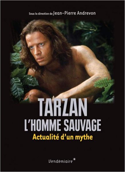 Couverture du livre: Tarzan, l'homme sauvage - Actualité d'un mythe