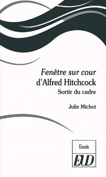 Couverture du livre: Fenêtre sur cour d'Alfred Hitchcock - Sortir du cadre