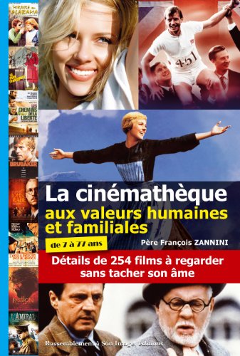 Couverture du livre: La cinémathèque à valeurs humaines et familiales - Détails de 254 films à regarder sans tâcher son âme