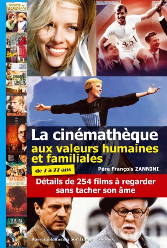 Couverture du livre : La Cinémathèque à valeurs humaines et familiales - Détails de 254 films à regarder sans tâcher son âme