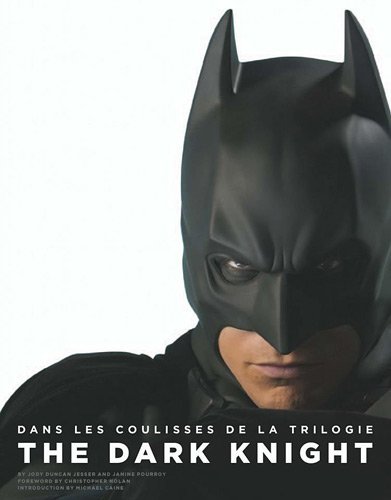Couverture du livre: The Dark Knight - Batman: Dans les coulisses de la trilogie