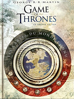 Book cover: Game of Thrones (Le Trône de fer) - Toutes les cartes du royaume