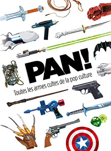 Couverture du livre: Pan ! - Toutes les armes cultes de la pop culture