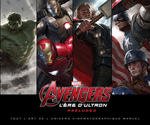 Book cover: Avengers - L'Ere d'Ultron - Préludes - Tout l'art de l'univers cinématographique Marvel