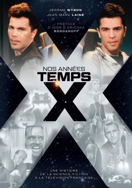 Couverture du livre: Nos années Temps X - Une histoire de la science-fiction à la télévision française