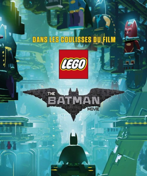Couverture du livre: The Lego Batman movie - Dans les coulisses du film
