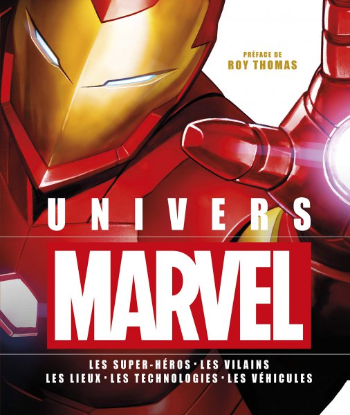 Book cover: Univers Marvel - Les super-héros, les vilains, les lieux, les technologies, les véhicules