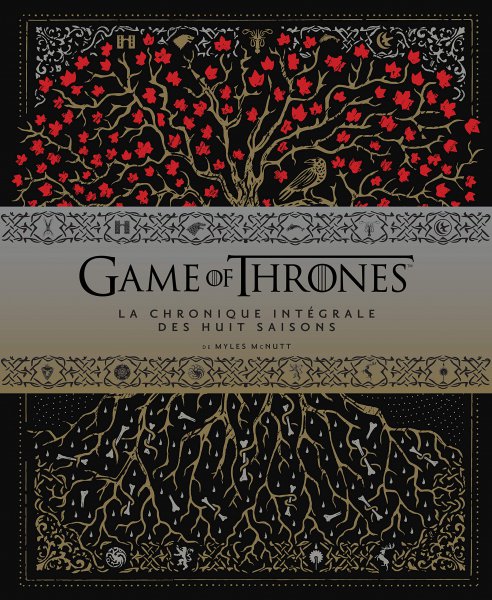 Couverture du livre: Game of Thrones - la Chronique intégrale des huit saisons