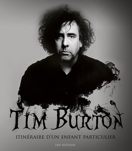 Couverture du livre: Tim Burton - Itinéraire d'un enfant particulier