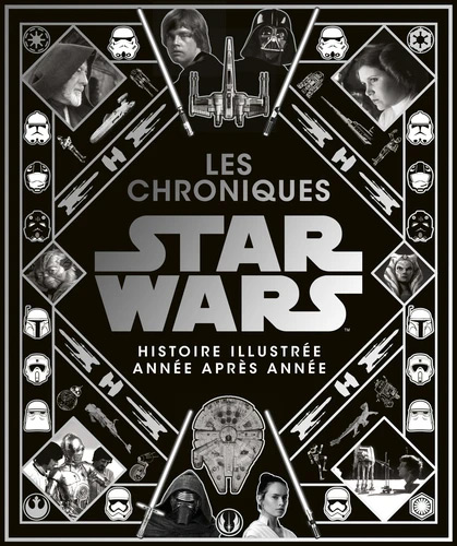 Couverture du livre: Les Chroniques de Star Wars - histoire illustrée année par année