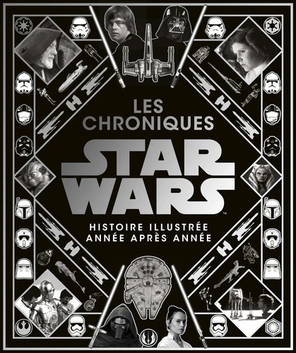 Book cover: Les Chroniques de Star Wars - histoire illustrée année par année