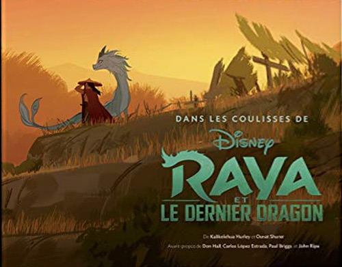 Couverture du livre: Dans les coulisses de Disney - Raya et le dernier dragon