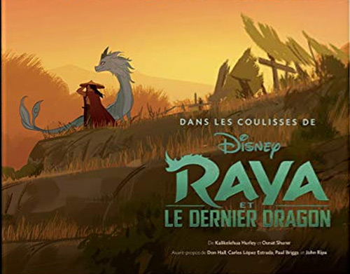 Book cover: Dans les coulisses de Disney - Raya et le dernier dragon