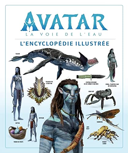 Book cover: Avatar, la voie de l'eau - l'encyclopédie illustrée