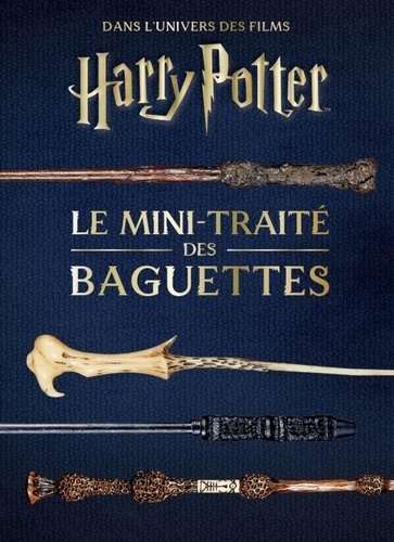 Book cover: Les Mini-Grimoires Harry Potter T6 - le mini-traité des baguettes