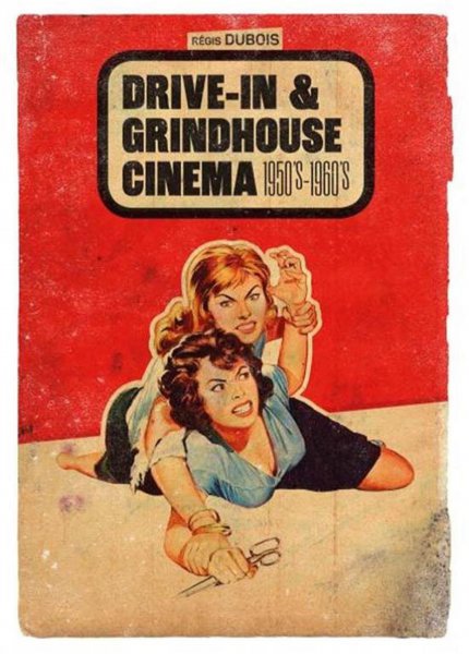 Book cover: Drive-in & Grindhouse cinema - 1950's-1960's