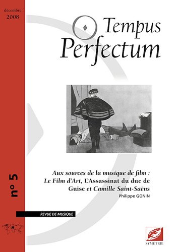 Couverture du livre: Aux sources de la musique de film - Le Film d'Art, L'Assassinat du duc de Guise et Camille Saint-Saëns